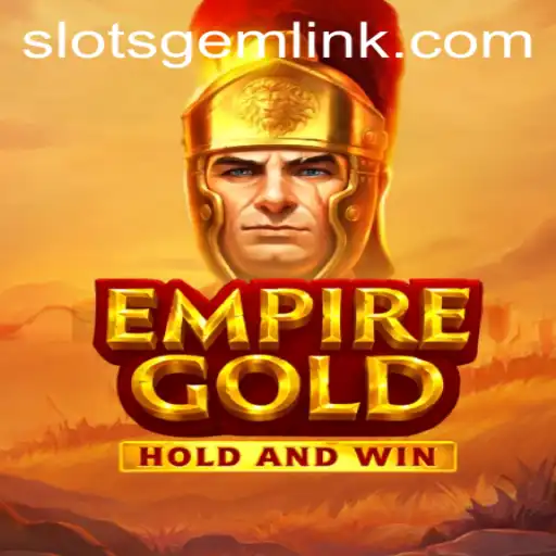 EmpireGold: Unveiling a New Era of Slotsgem Gaming