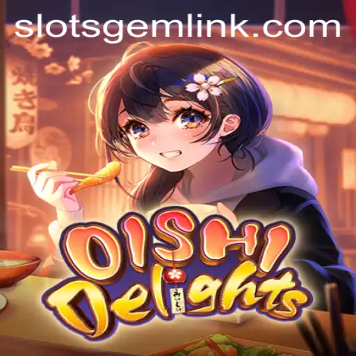 OishiDelights: A Slotsgem Adventure